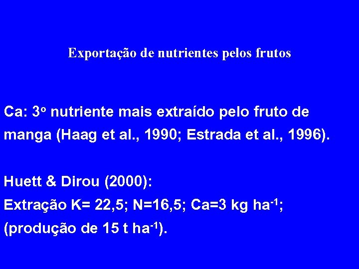 Exportação de nutrientes pelos frutos Ca: 3 o nutriente mais extraído pelo fruto de