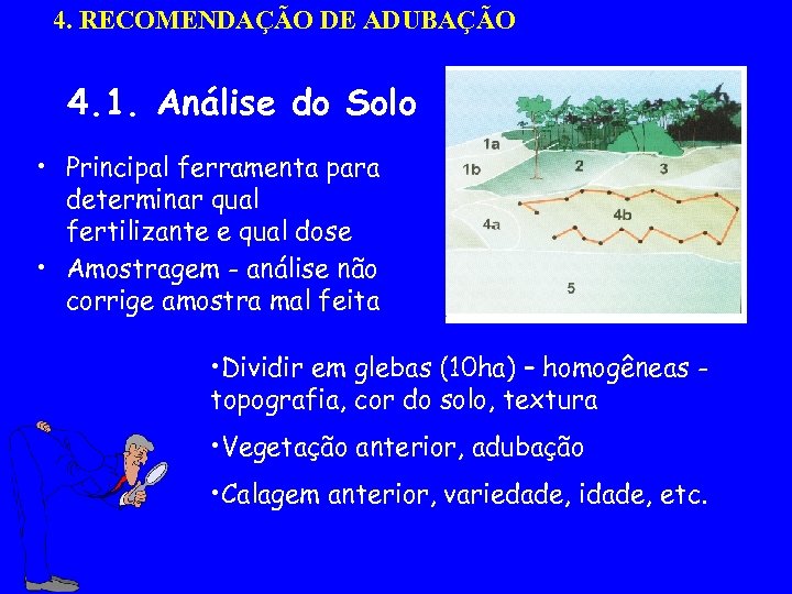 4. RECOMENDAÇÃO DE ADUBAÇÃO 4. 1. Análise do Solo • Principal ferramenta para determinar