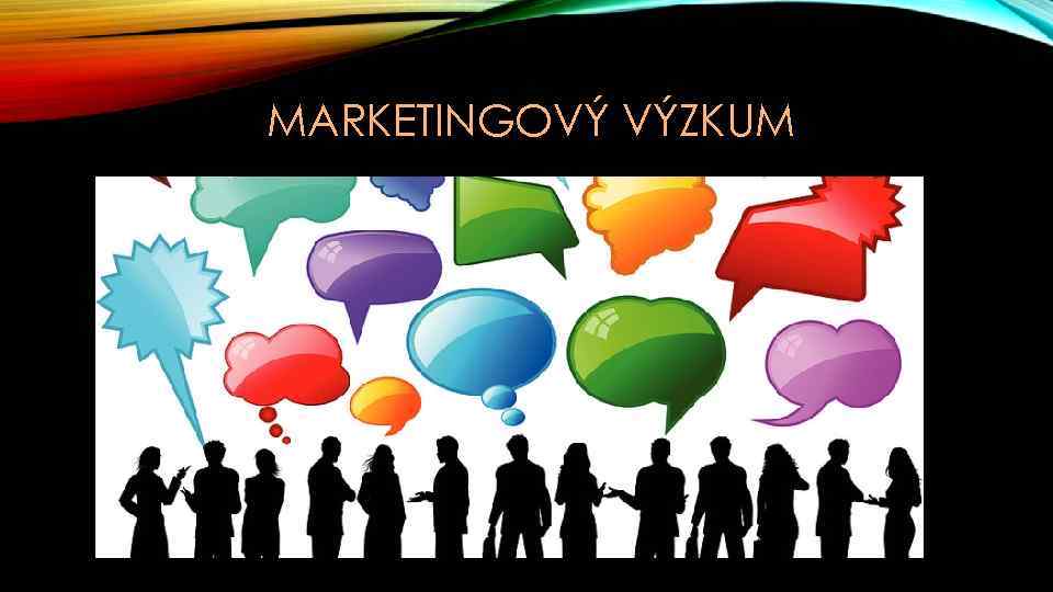 MARKETINGOVÝ VÝZKUM 