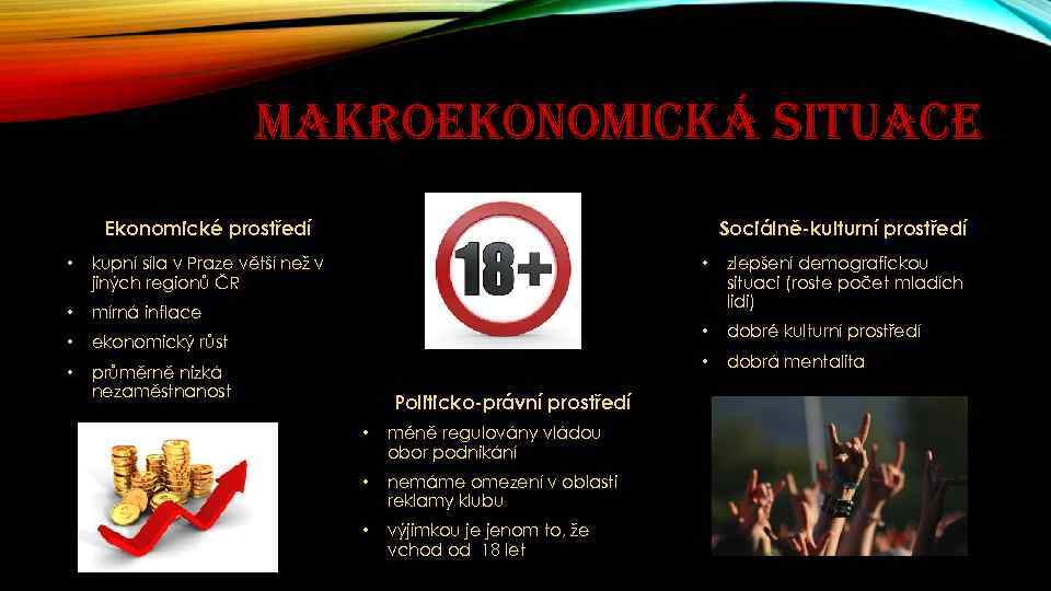 MAKROEKONOMICKÁ SITUACE Sociálně-kulturní prostředí Ekonomické prostředí • kupní síla v Praze větší než v