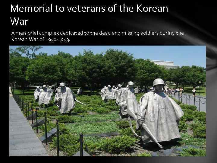 Memorial to veterans of the Korean War A memorial complex dedicated to the dead