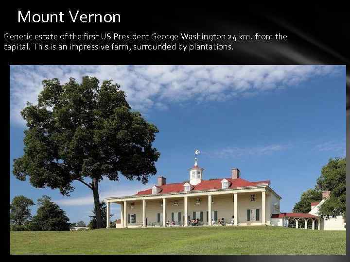 Mount Vernon Generic estate of the first US President George Washington 24 km. from