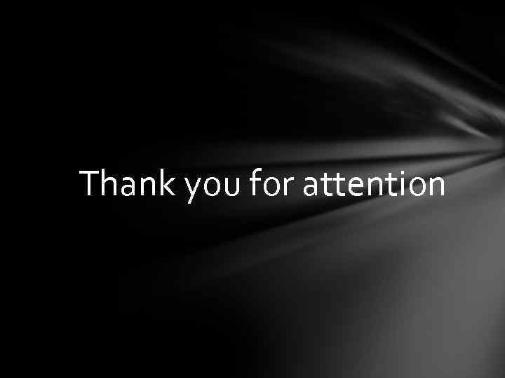 Thank you for attention 