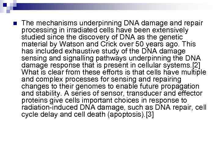 n The mechanisms underpinning DNA damage and repair processing in irradiated cells have been