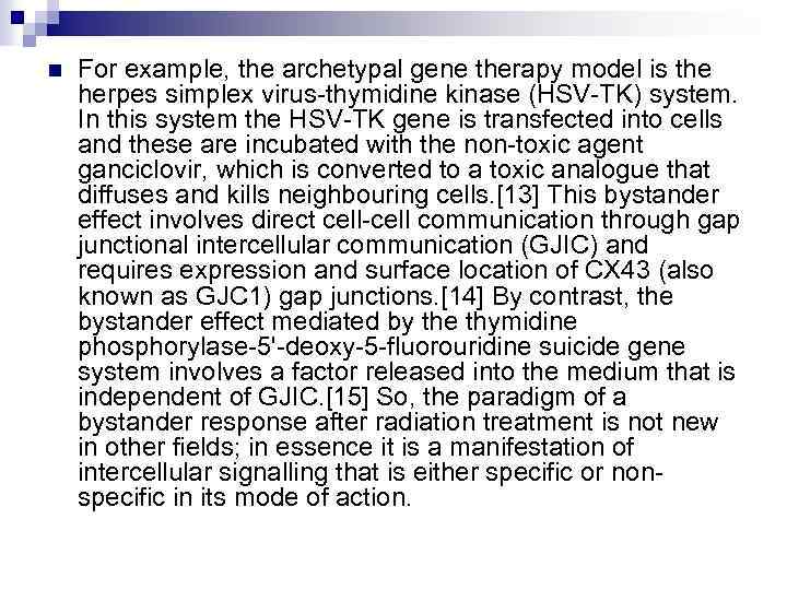 n For example, the archetypal gene therapy model is the herpes simplex virus-thymidine kinase