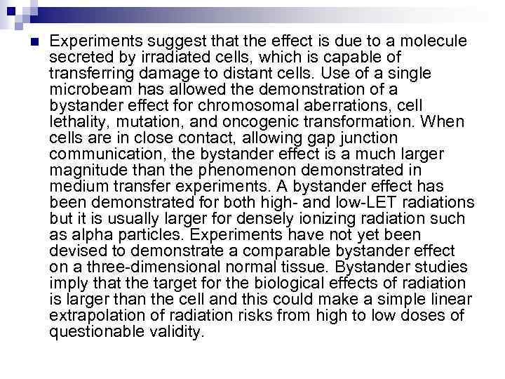 n Experiments suggest that the effect is due to a molecule secreted by irradiated