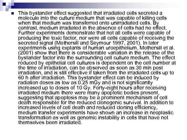 n This bystander effect suggested that irradiated cells secreted a molecule into the culture