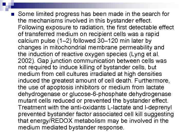 n Some limited progress has been made in the search for the mechanisms involved