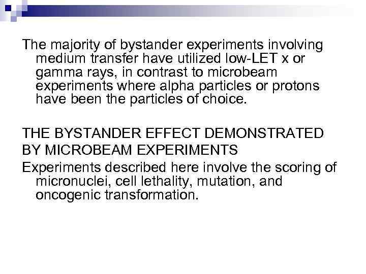 The majority of bystander experiments involving medium transfer have utilized low-LET x or gamma