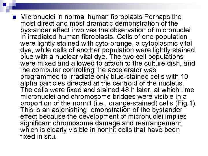 n Micronuclei in normal human fibroblasts Perhaps the most direct and most dramatic demonstration