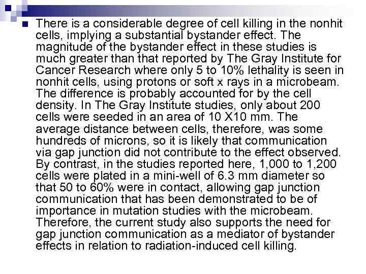 n There is a considerable degree of cell killing in the nonhit cells, implying