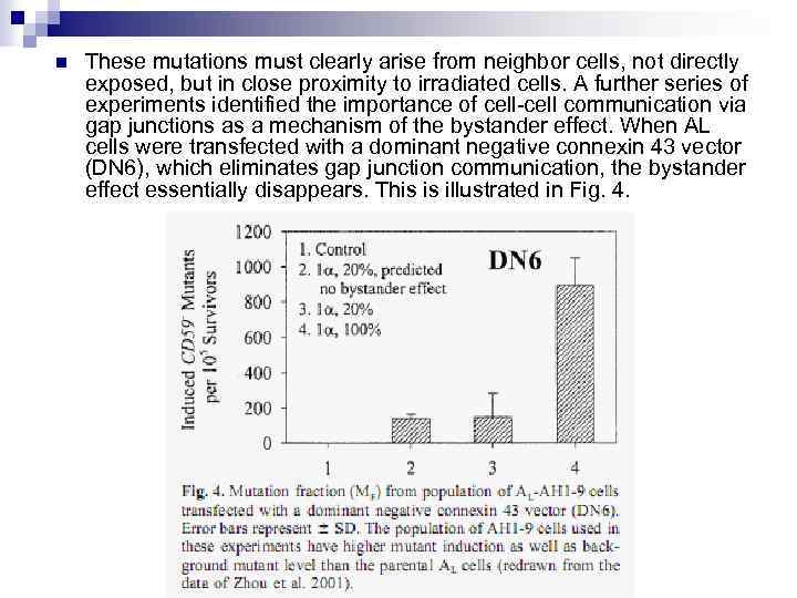 n These mutations must clearly arise from neighbor cells, not directly exposed, but in