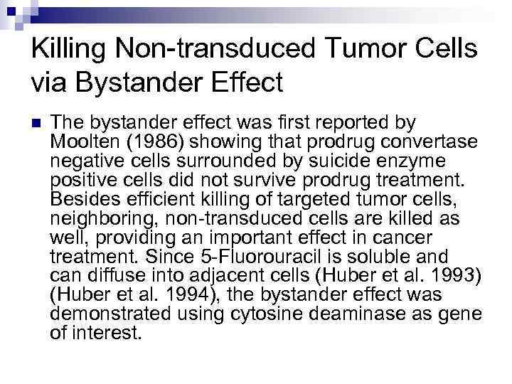 Killing Non-transduced Tumor Cells via Bystander Effect n The bystander effect was first reported