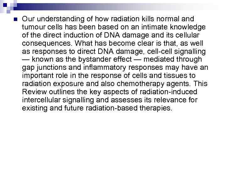 n Our understanding of how radiation kills normal and tumour cells has been based