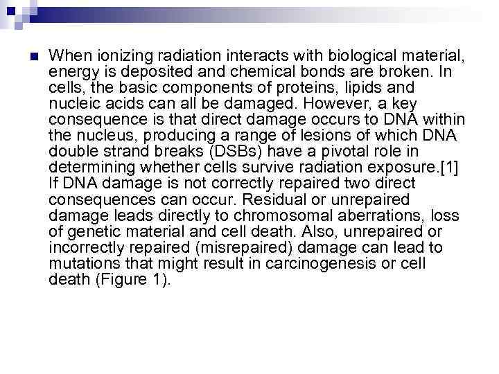 n When ionizing radiation interacts with biological material, energy is deposited and chemical bonds