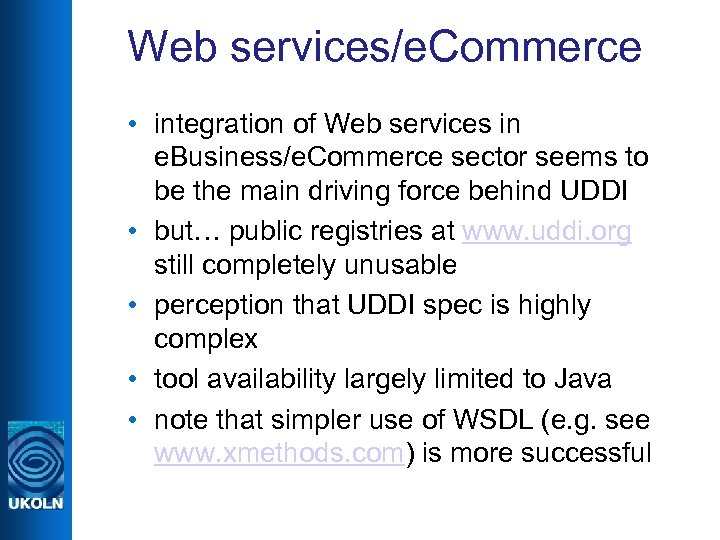 Web services/e. Commerce • integration of Web services in e. Business/e. Commerce sector seems