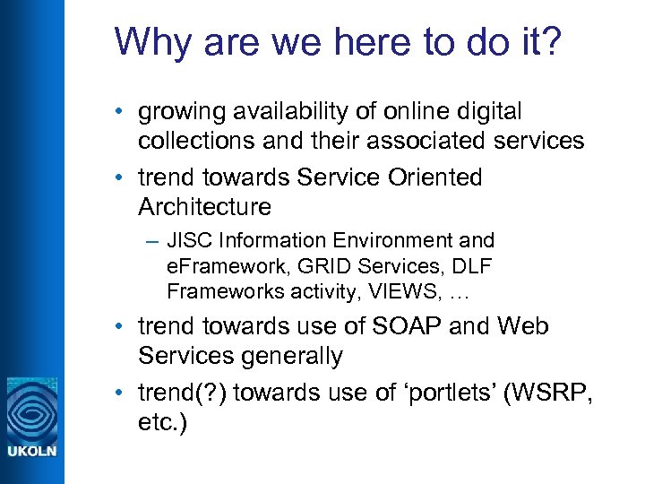 Why are we here to do it? • growing availability of online digital collections