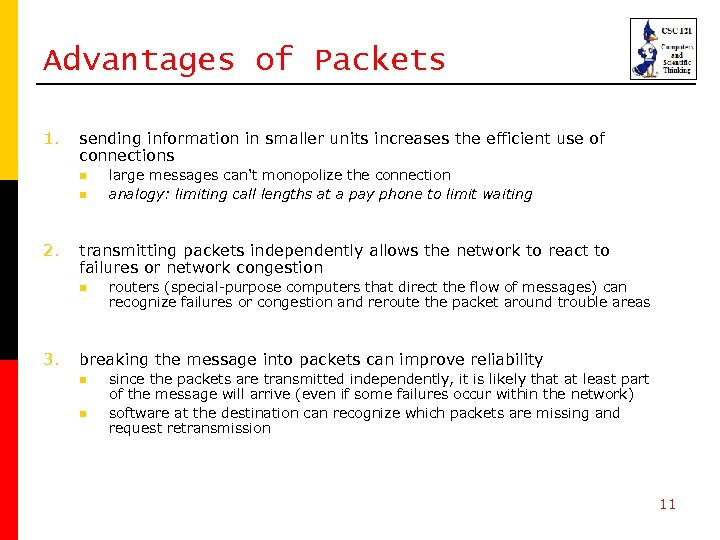 Advantages of Packets 1. sending information in smaller units increases the efficient use of