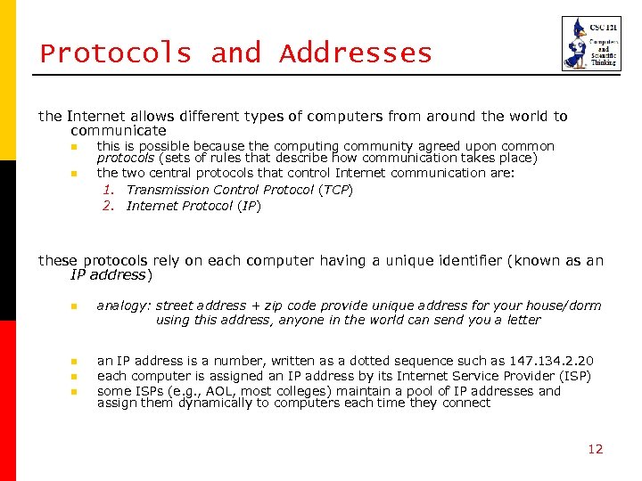 Protocols and Addresses the Internet allows different types of computers from around the world