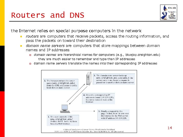 Routers and DNS the Internet relies on special purpose computers in the network n