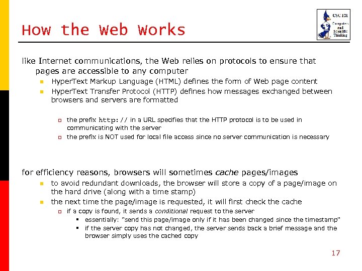 How the Web Works like Internet communications, the Web relies on protocols to ensure