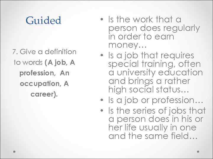 Guided 7. Give a definition to words (A job, A profession, An occupation, A