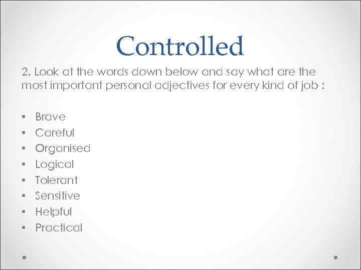 Controlled 2. Look at the words down below and say what are the most