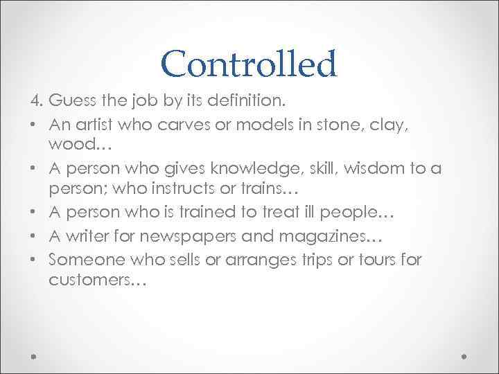 Controlled 4. Guess the job by its definition. • An artist who carves or