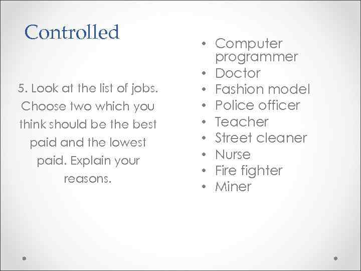 Controlled 5. Look at the list of jobs. Choose two which you think should