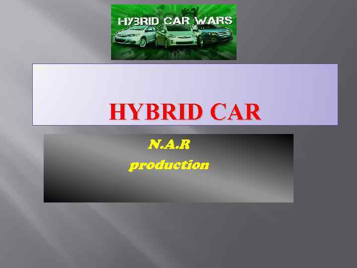 HYBRID CAR N. A. R production 
