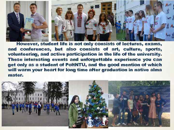However, student life is not only consists of lectures, exams, and conferences, but also