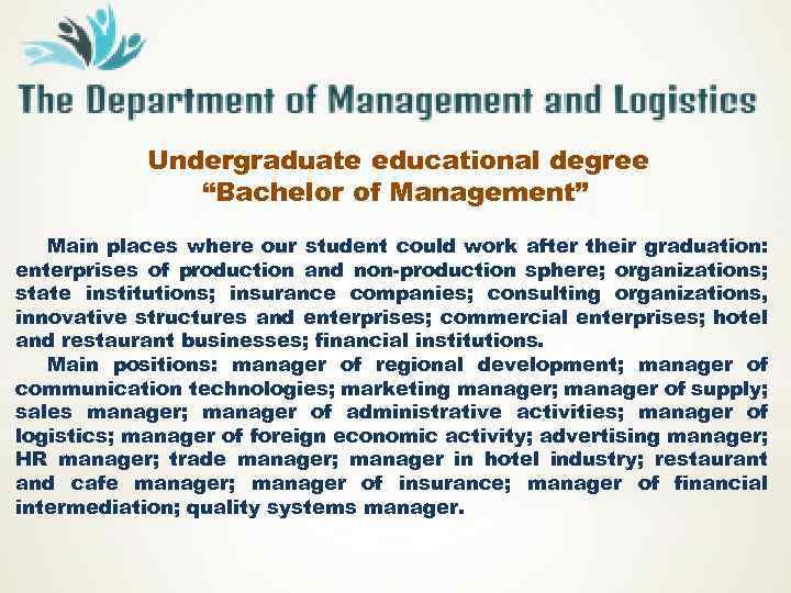  Undergraduate educational degree “Bachelor of Management” Main places where our student could work