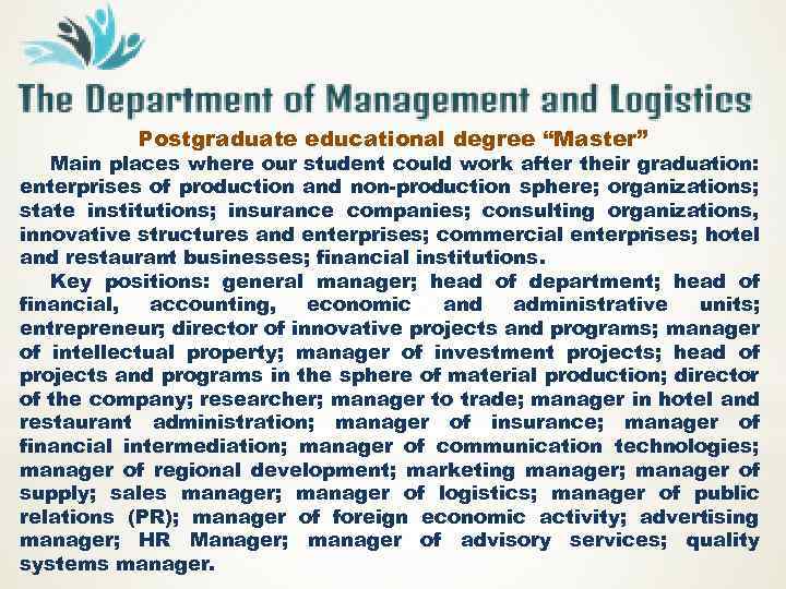 Postgraduate educational degree “Master” Main places where our student could work after their graduation: