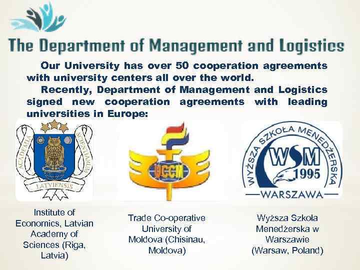 Our University has over 50 cooperation agreements with university centers all over the world.