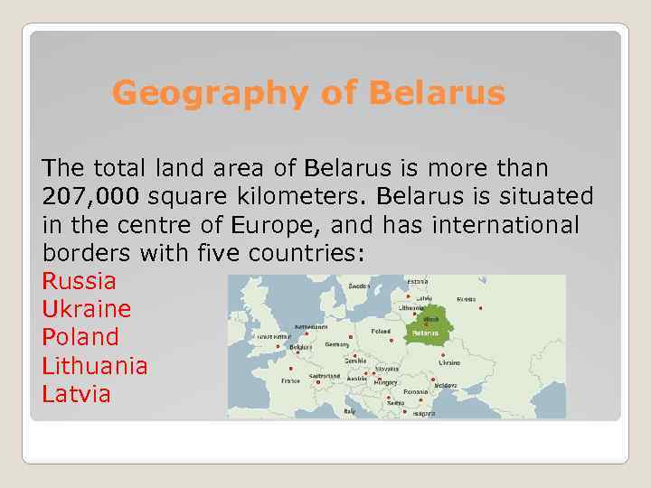 Geography of Belarus The total land area of Belarus is more than 207, 000