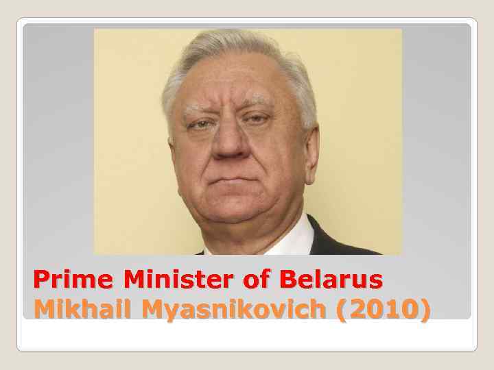 Prime Minister of Belarus Mikhail Myasnikovich (2010) 