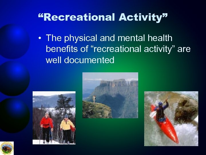 “Recreational Activity” • The physical and mental health benefits of “recreational activity” are well