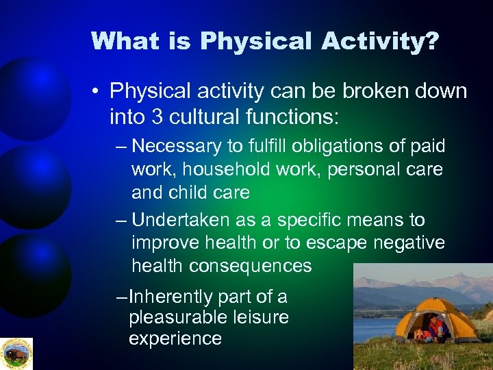 What is Physical Activity? • Physical activity can be broken down into 3 cultural