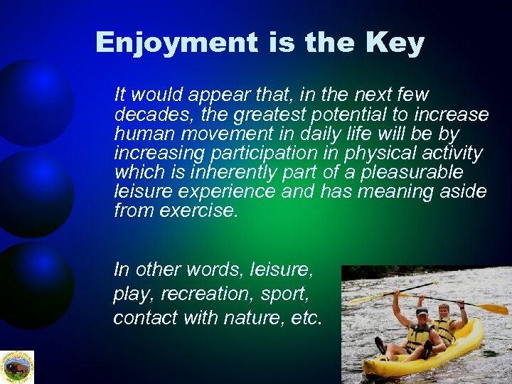 Enjoyment is the Key It would appear that, in the next few decades, the