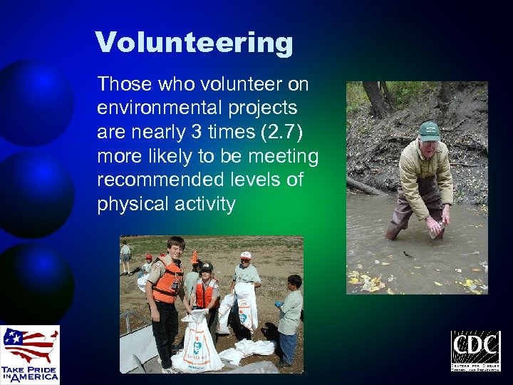 Volunteering Those who volunteer on environmental projects are nearly 3 times (2. 7) more