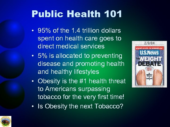 Public Health 101 • 95% of the 1. 4 trillion dollars spent on health