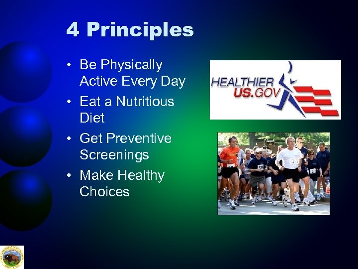 4 Principles • Be Physically Active Every Day • Eat a Nutritious Diet •