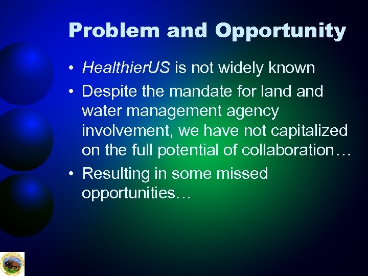 Problem and Opportunity • Healthier. US is not widely known • Despite the mandate