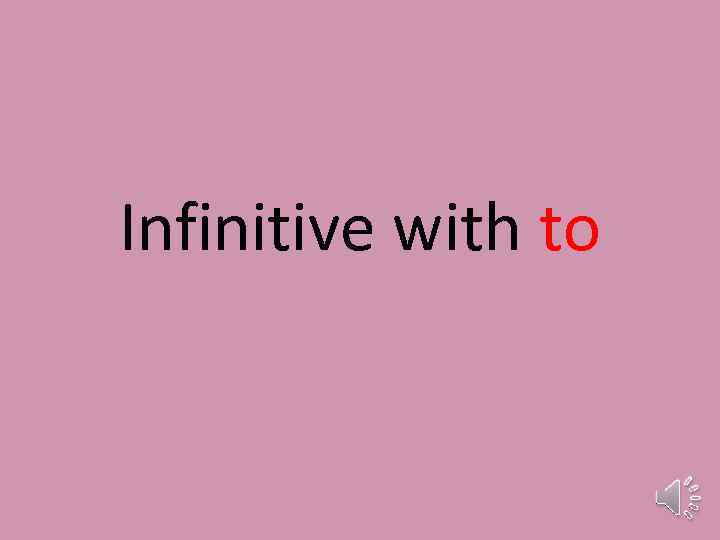 Infinitive with to 