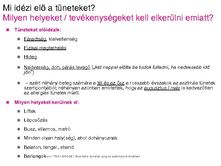 Mi idézi elő a tüneteket? Milyen helyeket / tevékenységeket kell elkerülni emiatt? n Tüneteket