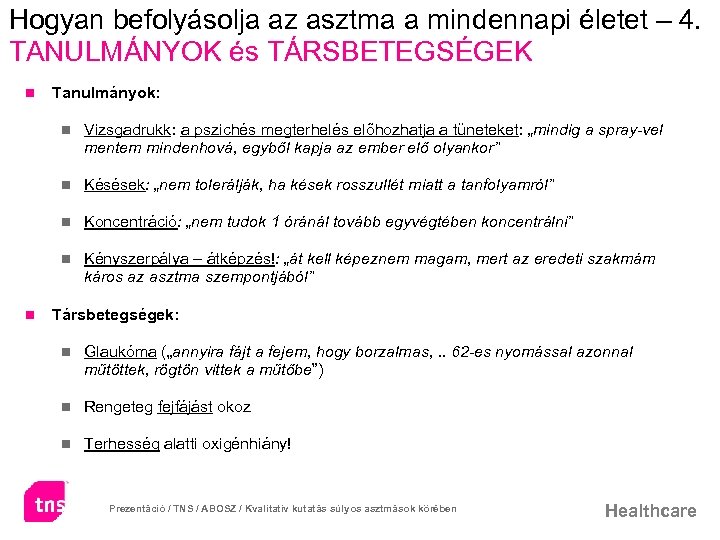 Hogyan befolyásolja az asztma a mindennapi életet – 4. TANULMÁNYOK és TÁRSBETEGSÉGEK n Tanulmányok: