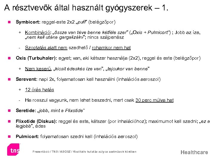 A résztvevők által használt gyógyszerek – 1. n Symbicort: reggel-este 2 x 2 „puff”