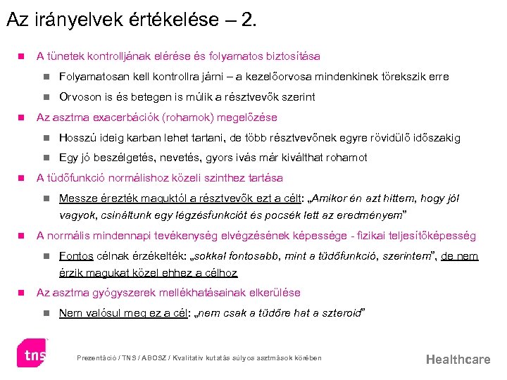 Az irányelvek értékelése – 2. n A tünetek kontrolljának elérése és folyamatos biztosítása n