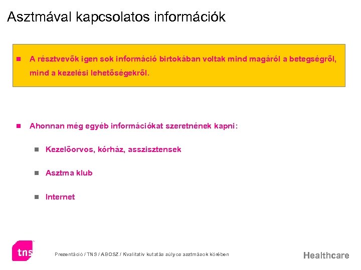 Asztmával kapcsolatos információk n A résztvevők igen sok információ birtokában voltak mind magáról a