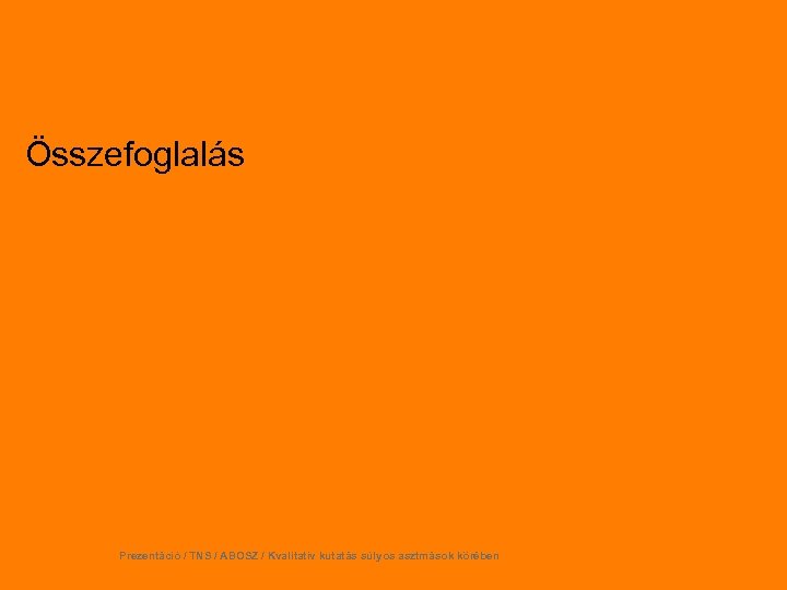 Összefoglalás Prezentáció / TNS / ABOSZ / Kvalitatív kutatás súlyos asztmások körében Healthcare 